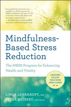 Mindfulness-based stress reduction : the MBSR program for enhancing health and vitality  Cover Image