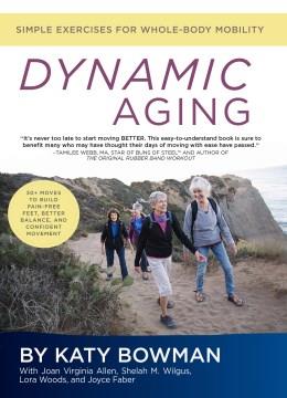 Dynamic aging : simple exercises for whole-body mobility  Cover Image