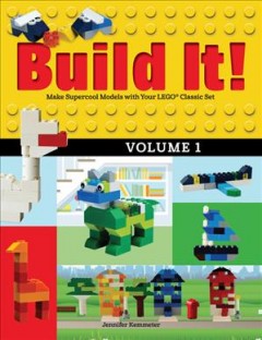 Build it! Volume 1 : make supercool models with your LEGO classic set  Cover Image