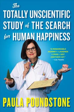 The totally unscientific study of the search for human happiness  Cover Image