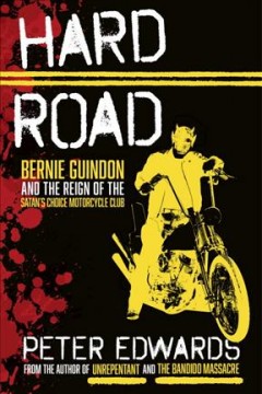 Hard road : Bernie Guindon and the reign of the Satan's Choice Motorcycle Club  Cover Image