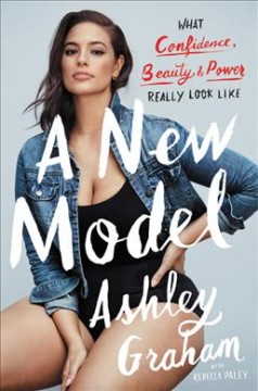 A new model : what confidence, beauty, and power really look like  Cover Image
