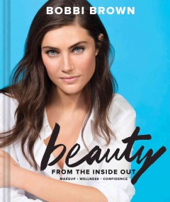 Beauty from the inside out : makeup, wellness, confidence  Cover Image