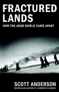 Fractured lands : how the Arab world came apart  Cover Image