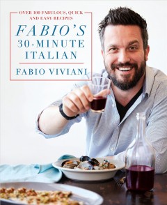 Fabio's 30-minute Italian : over 100 fabulous, quick, and easy recipes  Cover Image
