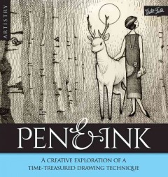 Pen & ink : a creative exploration of a time-treasured drawing technique  Cover Image