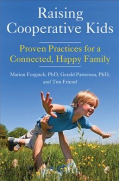 Raising cooperative kids : proven practices for a connected, happy family  Cover Image