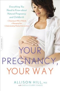 Your pregnancy, your way : everything you need to know about natural pregnancy and childbirth  Cover Image