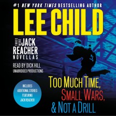 Three more Jack Reacher novellas Too much time, Small wars, & Not a drill  Cover Image