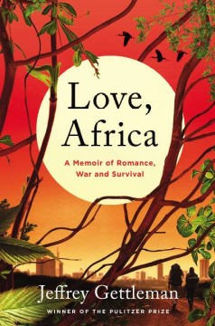 Love, Africa : a memoir of romance, war, and survival  Cover Image