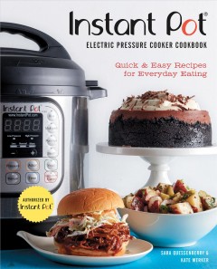 Instant Pot electric pressure cooker cookbook : quick & easy recipes for everyday eating  Cover Image