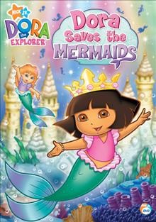 Dora the explorer. Dora saves the mermaids Cover Image