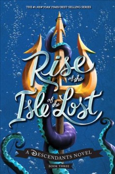 Rise of the Isle of the Lost : a Descendants novel  Cover Image