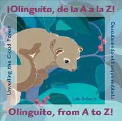 Olinguito, de la A a la Z! : descubriendo el bosque nublado = Olinguito, from A to Z! : unveiling the cloud forest  Cover Image