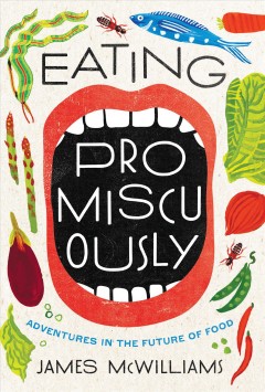 Eating promiscuously : adventures in the future of food  Cover Image