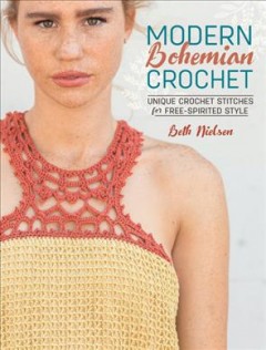 Modern Bohemian crochet : unique crochet stitches for free-spirited style  Cover Image