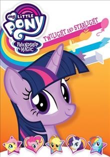 My little pony, friendship is magic. Twilight and starlight Cover Image