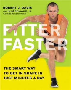 Fitter faster : the smart way to get in shape in just minutes a day  Cover Image