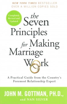 The seven principles for making marriage work : a practical guide from the country's foremost relationship expert  Cover Image