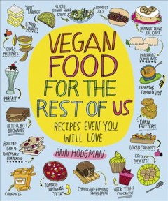 Vegan food for the rest of us : recipes even you will love  Cover Image