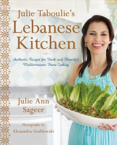 Julie Taboulie's Lebanese kitchen : authentic recipes for fresh and flavorful Mediterranean home cooking  Cover Image