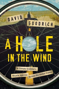 A hole in the wind : a climate scientist's bicycle journey across the United States  Cover Image