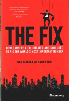The fix : how bankers lied, cheated and colluded to rig the world's most important number  Cover Image