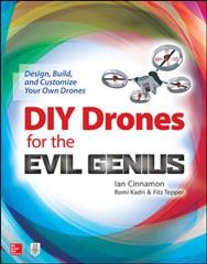 DIY drones for the evil genius : design, build, and customize your own drones  Cover Image