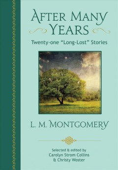 After many years : twenty-one "long-lost" stories by L.M. Montgomery  Cover Image