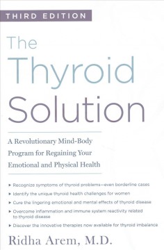 The thyroid solution : a revolutionary mind-body program for regaining your emotional and physical health  Cover Image