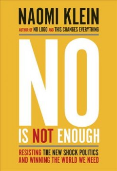 No is not enough : resisting the new shock politics and winning the world we need  Cover Image