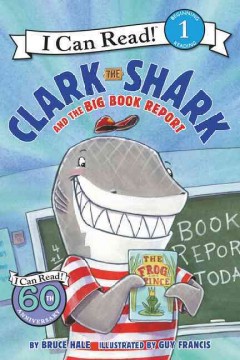 Clark the shark and the big book report  Cover Image
