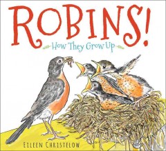 Robins! : how they grow up  Cover Image