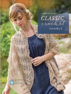 Classic crochet shawls : 20 free-sprited designs featuring lace, color, and more. Cover Image