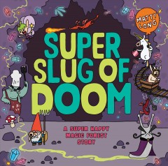 Super slug of doom : a Super Happy Magic Forest story  Cover Image