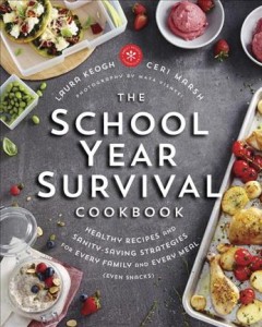 The school year survival cookbook : healthy recipes and sanity-saving strategies for every family and every meal (even snacks)  Cover Image