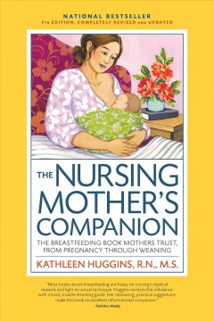 The nursing mother's companion : the breastfeeding book mothers trust, from pregnancy through weaning  Cover Image