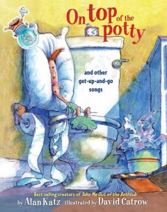 On top of the potty and other get-up-and-go songs  Cover Image