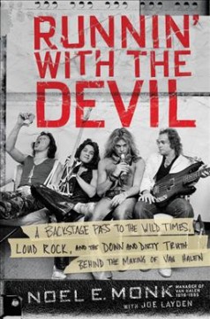 Runnin' with the devil : a backstage pass to the wild times, loud rock, and the down and dirty truth behind the making of Van Halen  Cover Image