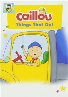 Caillou. Things that go! Cover Image
