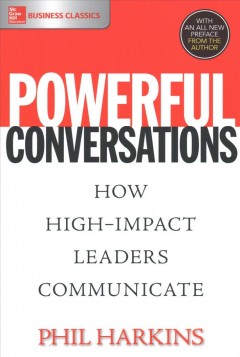 Powerful conversations : how high-impact leaders communicate  Cover Image