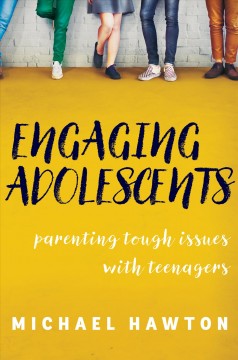 Engaging adolescents : parenting tough issues with teenagers  Cover Image