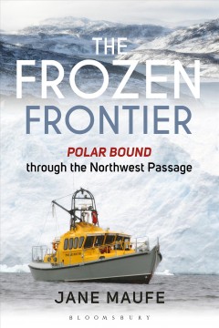 The frozen frontier : Polar Bound through the Northwest Passage  Cover Image