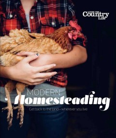 Modern homesteading : advice and inspiration for cultivating a better life. Cover Image