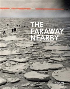 The faraway nearby : photographs of Canada from the New York Times photo archive  Cover Image