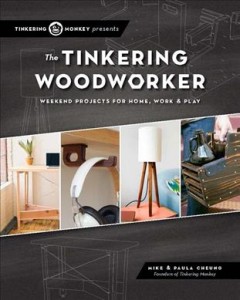 The tinkering woodworker : weekend projects for home, work & play  Cover Image