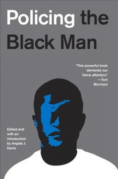 Policing the Black man : arrest, prosecution, and imprisonment  Cover Image