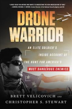 Drone warrior : an elite soldier's inside account of the hunt for America's most dangerous enemies  Cover Image