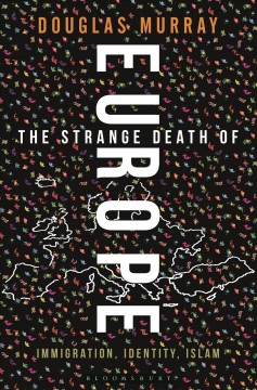 The strange death of Europe : immigration, identity, Islam  Cover Image