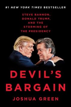 Devil's bargain : Steve Bannon, Donald Trump, and the storming of the presidency  Cover Image